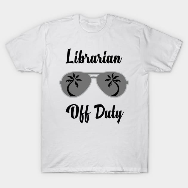 Off Duty Librarian Funny Summer Vacation T-Shirt by chrizy1688